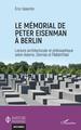 Le mémorial de Peter Eisenman à Berlin, Lecture architecturale et philosophique selon Adorno, Derrida et Habermas (9782343233437-front-cover)