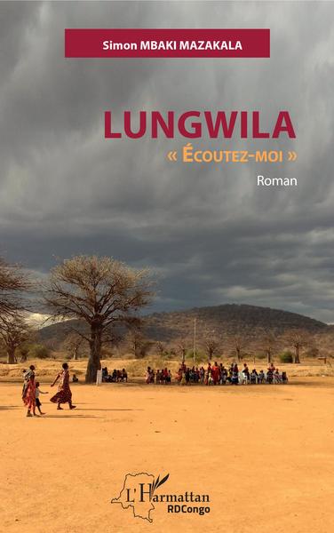 Lungwila "Ecoutez-moi", Roman (9782343209005-front-cover)