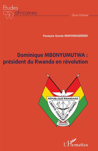 Dominique MBONYUMUTWA : président du Rwanda en révolution (9782343242163-front-cover)