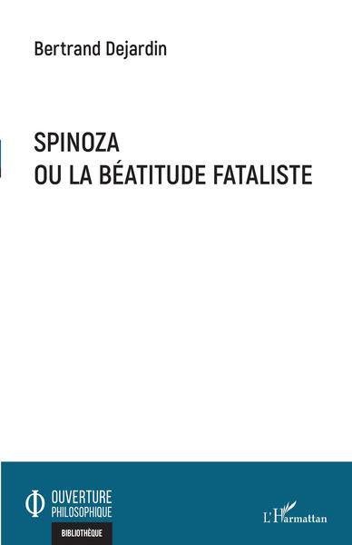 Spinoza ou la béatitude fataliste (9782343245850-front-cover)