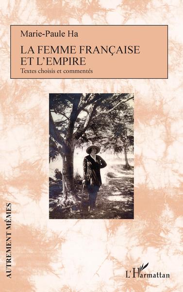 La femme française et l'empire, Textes choisis et commentés (9782343220338-front-cover)