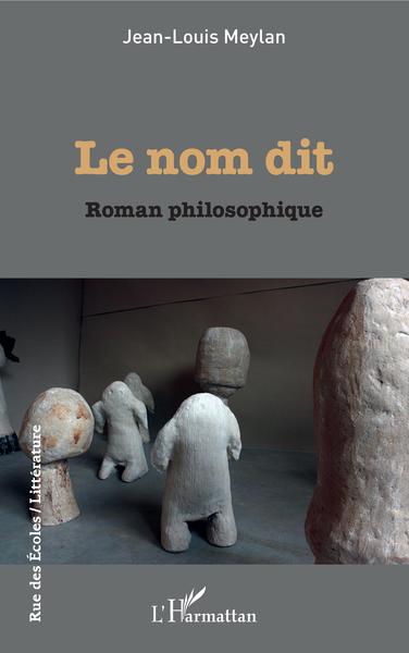 Le nom dit, Roman philosophique (9782343212807-front-cover)