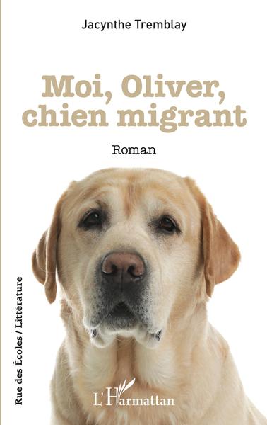 Moi, Oliver, chien migrant, Roman (9782343223056-front-cover)