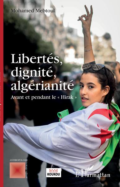 Libertés, dignité, algérianité, Avant et pendant le "Hirak" (9782343204826-front-cover)