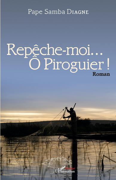 Repêche-moi...Ô Piroguier ! Roman (9782343241722-front-cover)