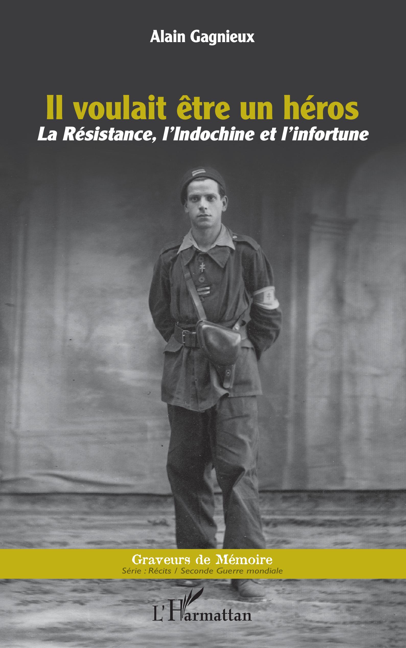 Il voulait être un héros, La résistance, l'Indochine et l'infortune (9782343242828-front-cover)