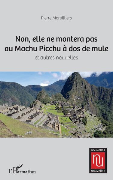 Non, elle ne montera pas au Machu Picchu à dos de mule (9782343242255-front-cover)