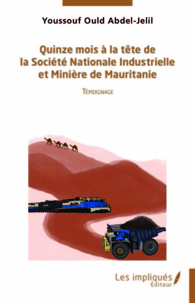 Quinze mois à la tête de la Société Nationale Industrielle et Minière de  Mauritanie, Témoignage (9782343248035-front-cover)