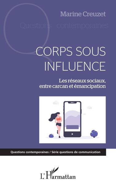 Corps sous influence, Les réseaux sociaux, entre carcan et émancipation (9782343209388-front-cover)