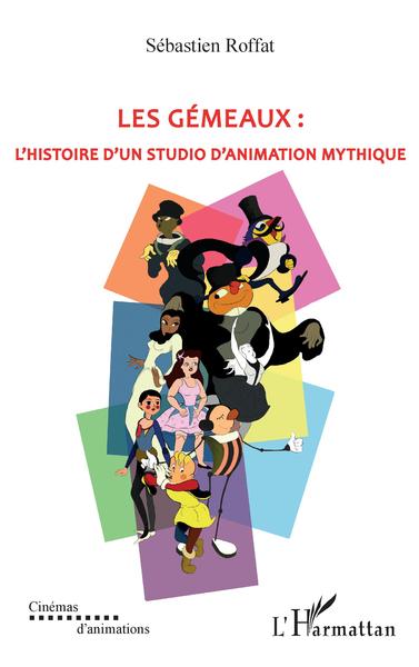 Les gémeaux, L'histoire d'un studio d'animation mythique (9782343234045-front-cover)
