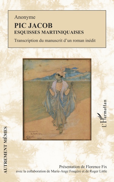 Pic Jacob, Esquisses martiniquaises - Transcription du manuscrit d'un roman inédit (9782343247236-front-cover)