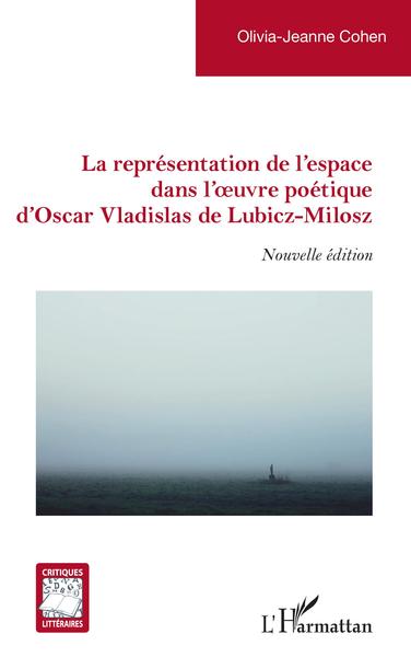 La représentation de l'espace dans l'oeuvre poétique d'Oscar Vladislas de Lubicz-Milosz, Nouvelle édition (9782343220901-front-cover)