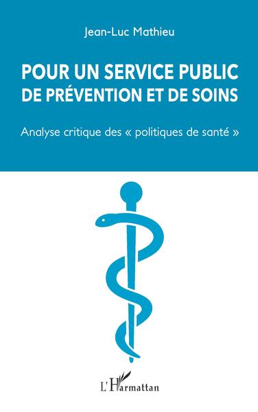 Pour un service public de prévention et de soins, "Analyse critique des "politiques de santé" (9782343230238-front-cover)