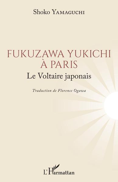 Fukuzawa Yukichi à Paris, Le Voltaire japonais (9782343249735-front-cover)