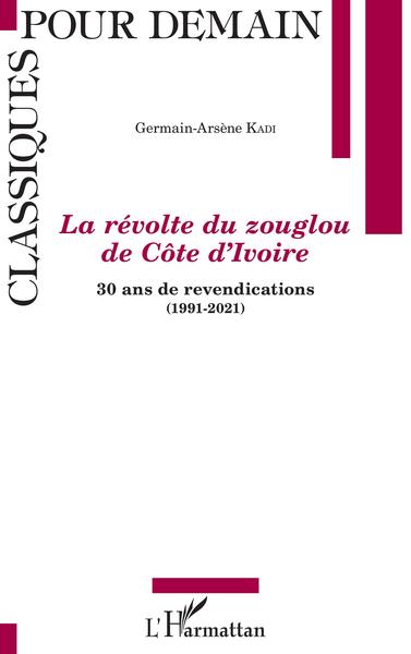 La révolte du zouglou de Côte d'Ivoire, 30 ans de revendications (1991-2021) (9782343249742-front-cover)