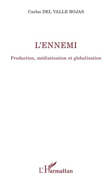 L'ennemi, Production, médiatisation et globalisation (9782343253312-front-cover)