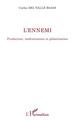 L'ennemi, Production, médiatisation et globalisation (9782343253312-front-cover)