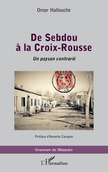 De Sebdou à la Croix-Rousse, Un paysan contrarié (9782343238661-front-cover)