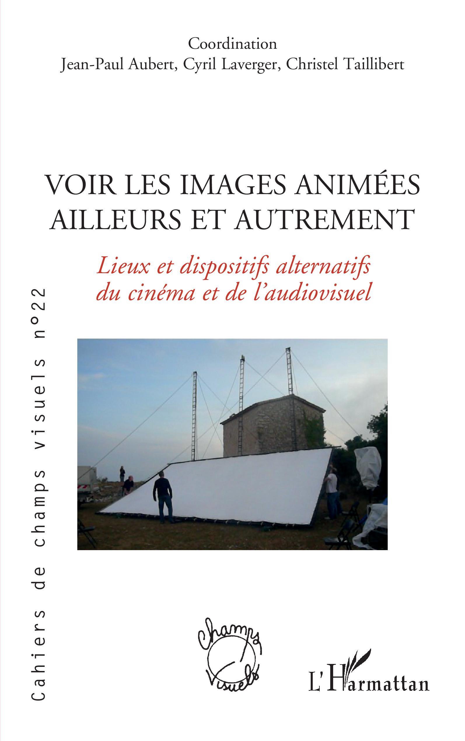 Voir les images animées ailleurs et autrement, Lieux et dispostifs alternatifs du cinéma et de l'audiovisuel (9782343245256-front-cover)