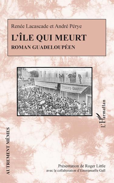 L'île qui meurt. Roman guadeloupéen (9782343203751-front-cover)