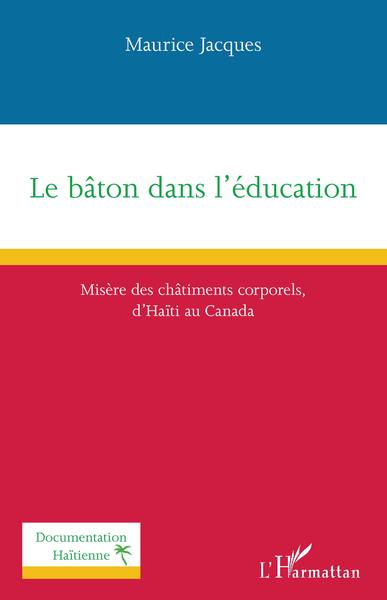 Le bâton dans l'éducation, Misère des châtiments corporels d'Haïti au Canada (9782343216140-front-cover)
