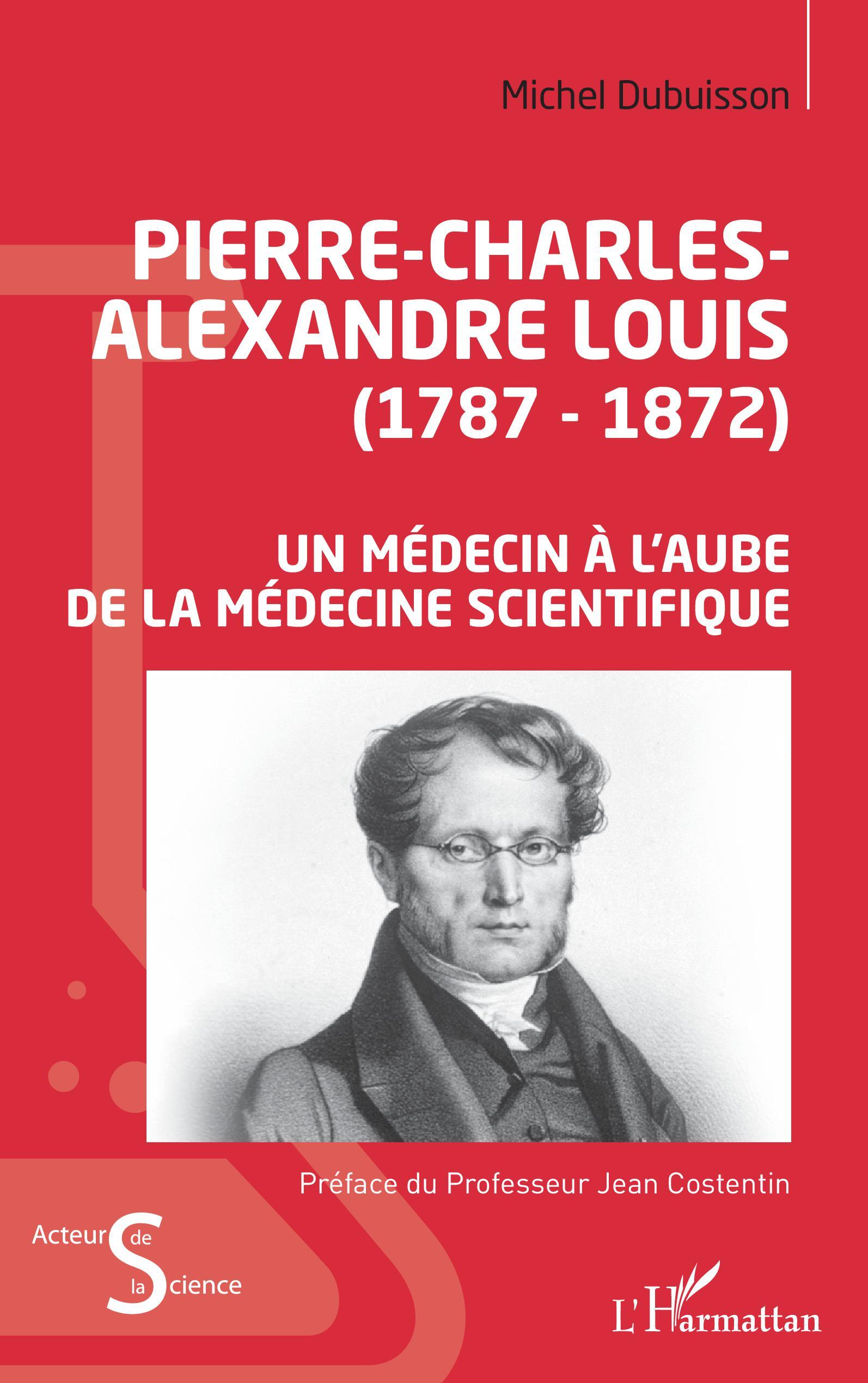 Pierre-Charles-Alexandre Louis (1787-1872), Un médecin à l'aube de la médecine scientifique (9782343252360-front-cover)