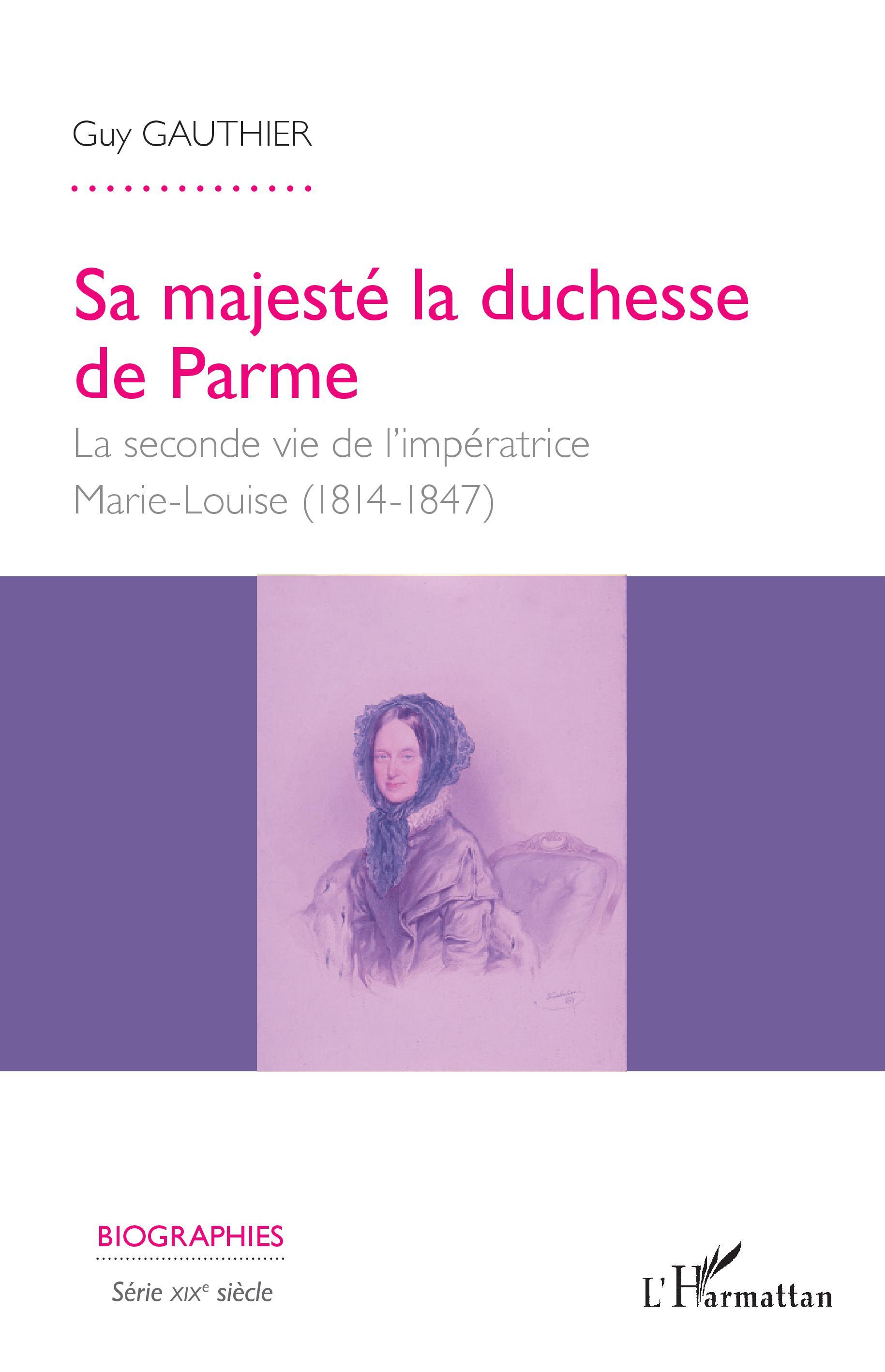 Sa majesté la duchesse de Parme, La seconde vie de l'impératrice Marie- Louise - (1814-1847) (9782343225821-front-cover)