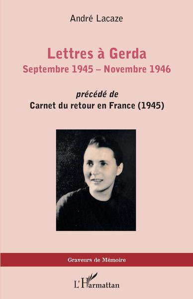 Lettres à Gerda, Septembre 1945 - Novembre 1946 - précédé de Carnets du retour en France (1945) (9782343248974-front-cover)