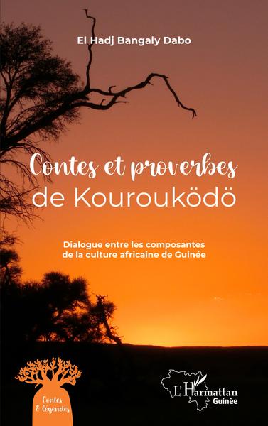 Contes et proverbes de Kourouködö, Dialogue entre les composantes de la culture africaine de Guinée (9782343227382-front-cover)