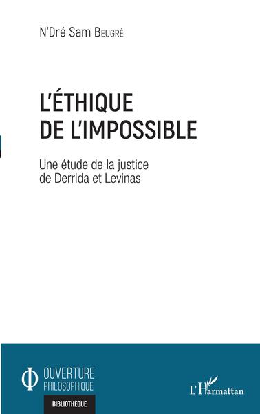 L'éthique de l'impossible, Une étude de la justice de Derrida et Levinas (9782343218359-front-cover)