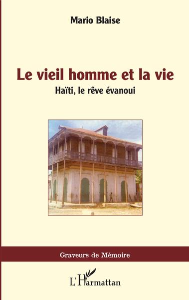 Le vieil homme et la vie, Haïti, le rêve évanoui (9782343216133-front-cover)