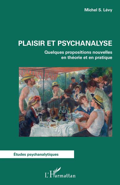 Plaisir et psychanalyse, Quelques propositions nouvelles en théorie et en pratique (9782343215556-front-cover)