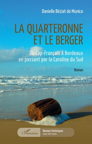 La quarteronne et le berger, Du Cap-Français à Bordeaux en passant par la Caroline du Sud (9782343254555-front-cover)