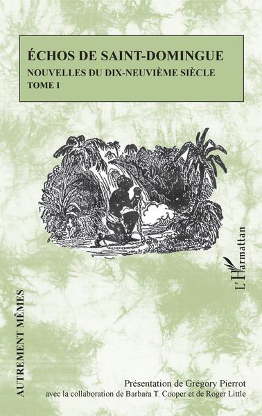 Echos de Saint-Domingue Tome 1, Nouvelles du dix-neuvième siècle (9782343202389-front-cover)