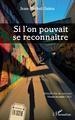 Si l'on pouvait se reconnaître (9782343255569-front-cover)