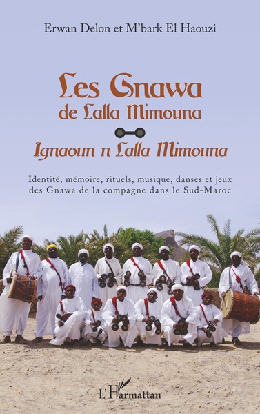 Les Gnawa de Lalla Mimouna, Ignaoun n Lalla Mimouna - Identité, mémoire, rituels, musique, danses et jeux des Gnawa de la compag (9782343206295-front-cover)