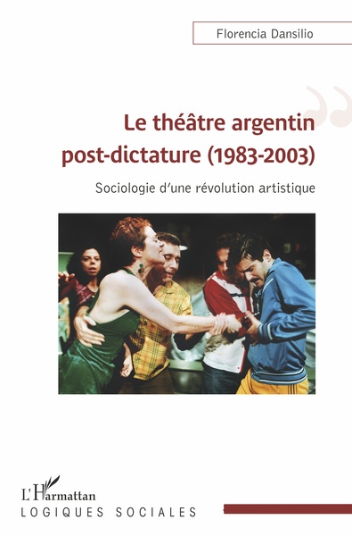 Le théâtre argentin post-dictature (1983-2003), Sociologie d'une révolution artistique (9782343204406-front-cover)