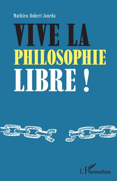 Vive la philosophie libre ! (9782343229485-front-cover)