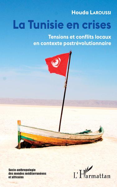 La Tunisie en crises, Tensions et conflits locaux en contexte postrévolutionnaire (9782343241951-front-cover)