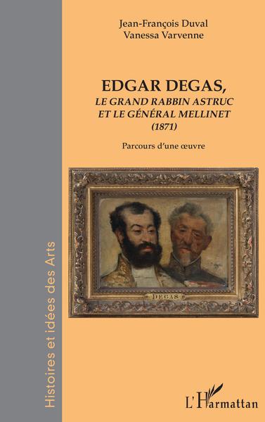 Edgar Degas, Le grand rabbin astruc et le général Mellinet (1871) - Parcours d'une oeuvre (9782343248318-front-cover)