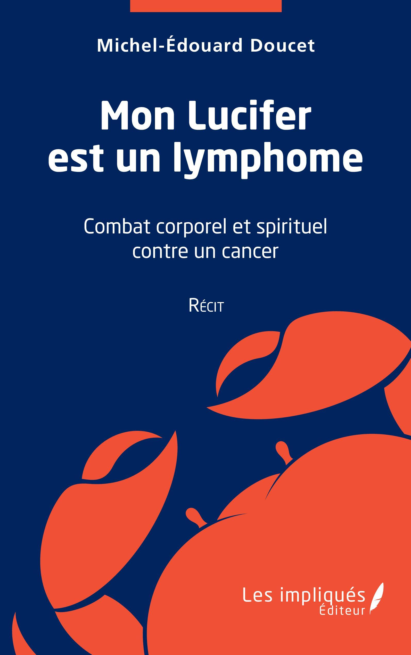 Mon Lucifer est un lymphome, Récit: Combat corporel et spirituel contre un cancer (9782343249537-front-cover)