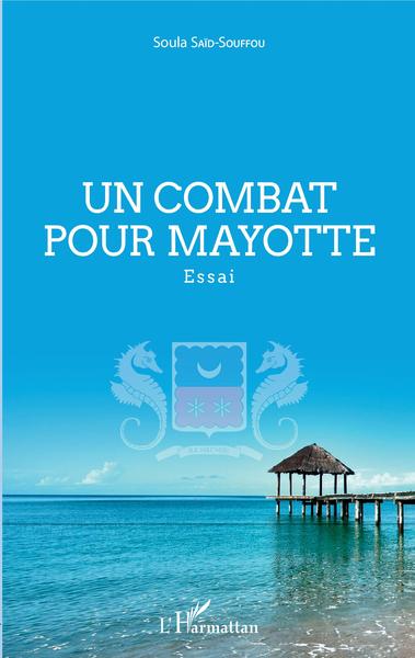 Un combat pour Mayotte, Essai (9782343201702-front-cover)