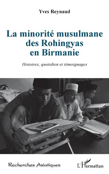La minorité musulmane des Rohingyas en Birmanie, Histoires, quotidien et témoignages (9782343234502-front-cover)