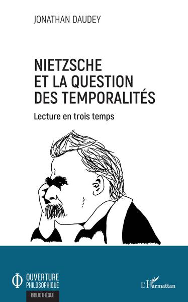 Nietzsche et la question des temporalités, Lecture en trois temps (9782343205502-front-cover)