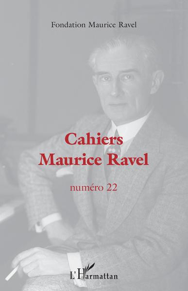 Cahiers Maurice Ravel, Cahiers Maurice Ravel, Numéro 22 (9782343232942-front-cover)