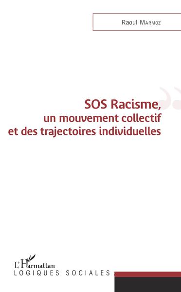SOS Racisme, un mouvement collectif et des trajectoires individuelles (9782343205700-front-cover)