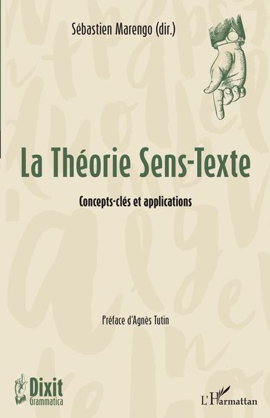 La Théorie Sens-Texte, Concepts-clés et applications (9782343237060-front-cover)