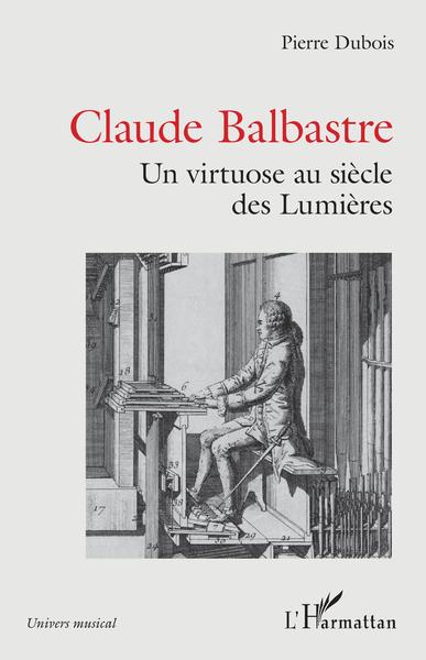 Claude Balbastre, Un virtuose aux siècles des Lumières (9782343247472-front-cover)