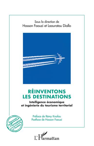 Réinventons les destinations, Intelligence économique et ingénierie du tourisme territorial - Préface de Rémy Knafou,  Postface  (9782343200286-front-cover)
