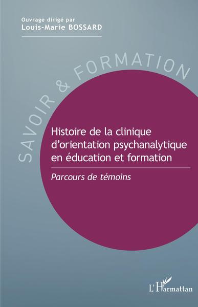 Histoire de la clinique d'orientation psychanalytique en éducation et formation, Parcours de témoins (9782343208312-front-cover)
